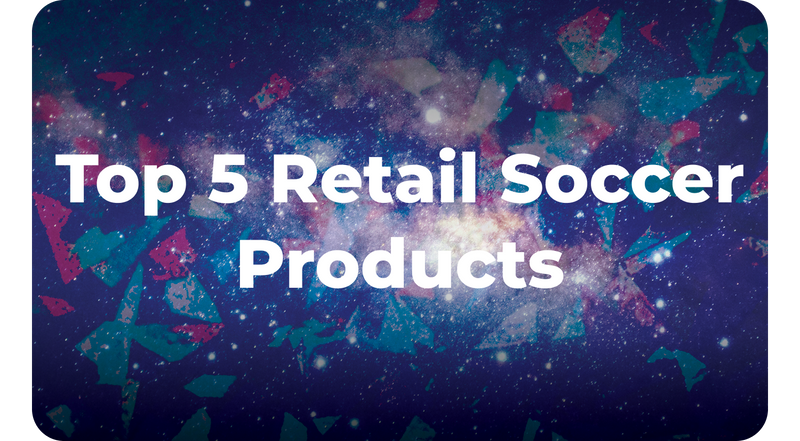 Top 5 Retail Soccer Products of All Time!